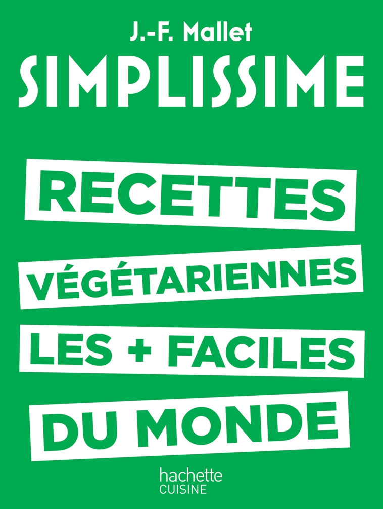 LES RECETTES VEGETARIENNES LES PLUS FACILES DU MONDE - MALLET JEAN-FRANCOIS - HACHETTE PRAT