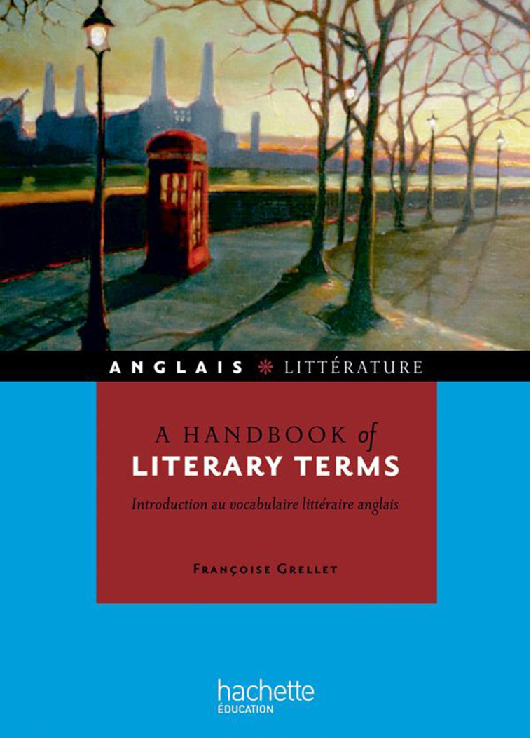 A HANDBOOK OF LITERARY TERMS - INTRODUCTION AU VOCABULAIRE LITTERAIRE ANGLAIS - GRELLET FRANCOISE - HACHETTE EDUC