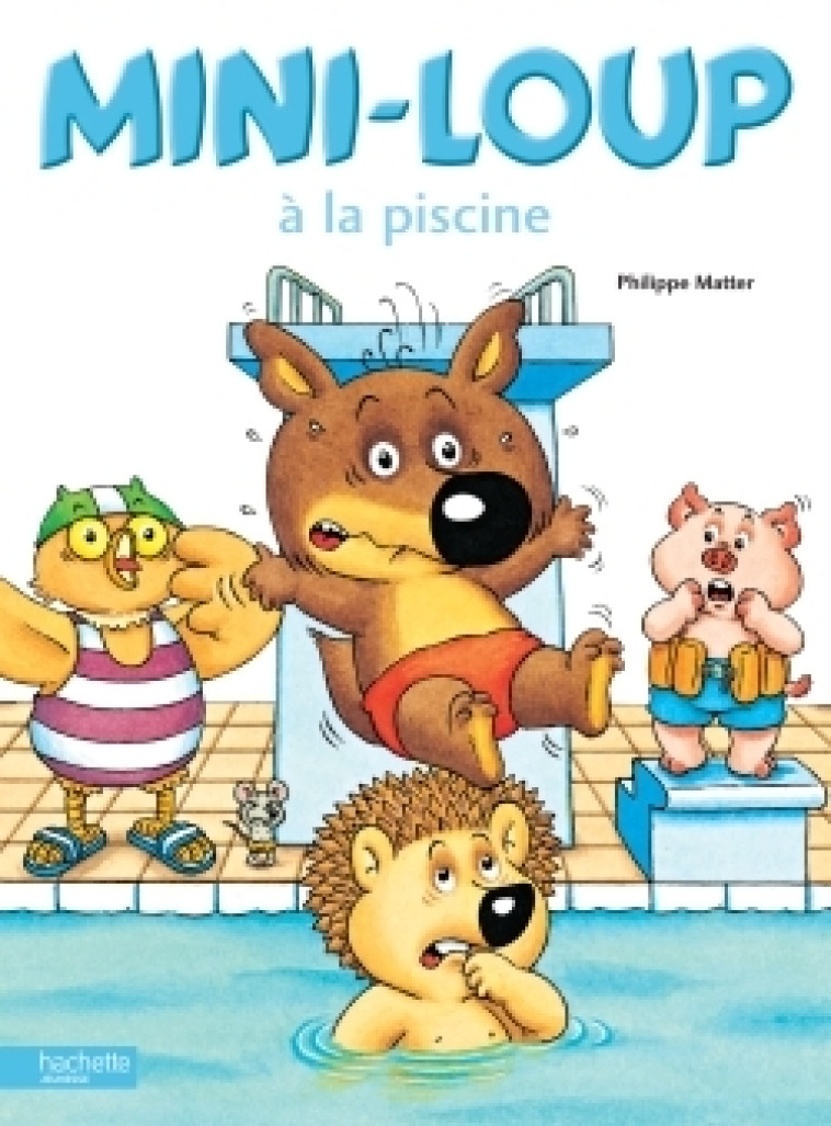 MINI LOUP A LA PISCINE - MATTER PHILIPPE - HACHETTE ENFANT