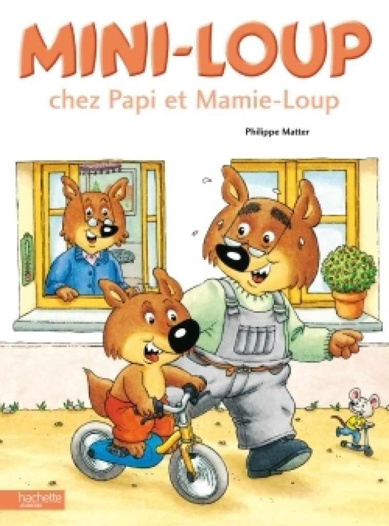 MINI-LOUP CHEZ PAPI-LOUP ET MAMIE LOUP - MATTER PHILIPPE - HACHETTE ENFANT