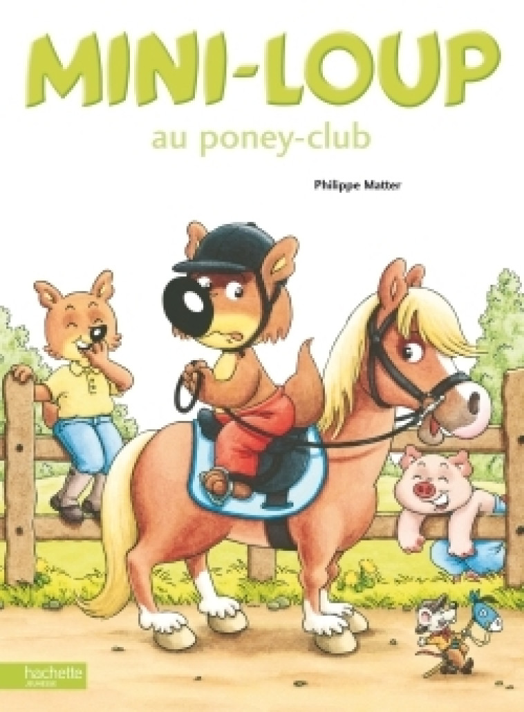 MINI-LOUP AU PONEY-CLUB - MATTER PHILIPPE - HACHETTE ENFANT