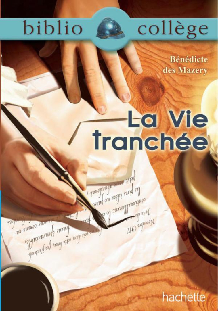 LA VIE TRANCHEE - DES MAZERY BENEDICTE - HACHETTE EDUC