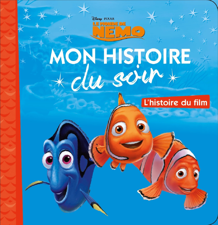 LE MONDE DE NEMO - MON HISTOIRE DU SOIR - L'HISTOIRE DU FILM - XXX - DISNEY HACHETTE