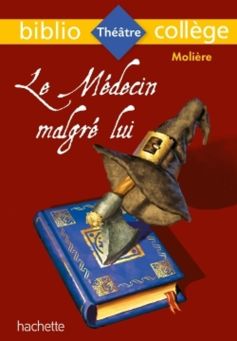 LE MEDECIN MALGRE LUI 2017 - MOLIERE/LISLE - HACHETTE EDUC