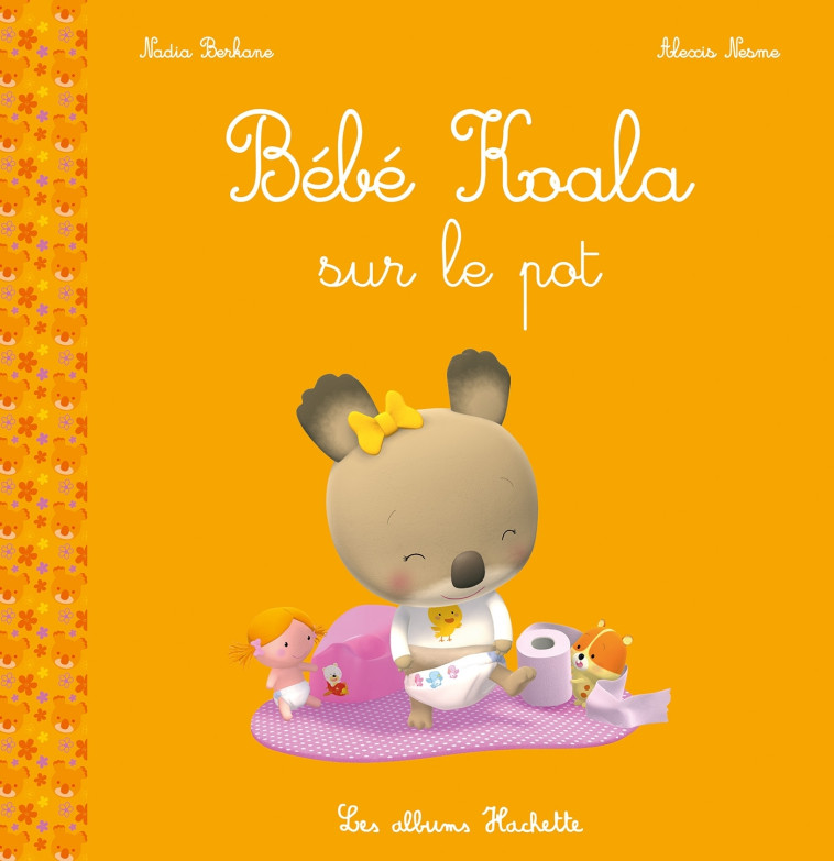 BEBE KOALA - SUR LE POT NED - BERKANE/NESME - HACHETTE ENFANT