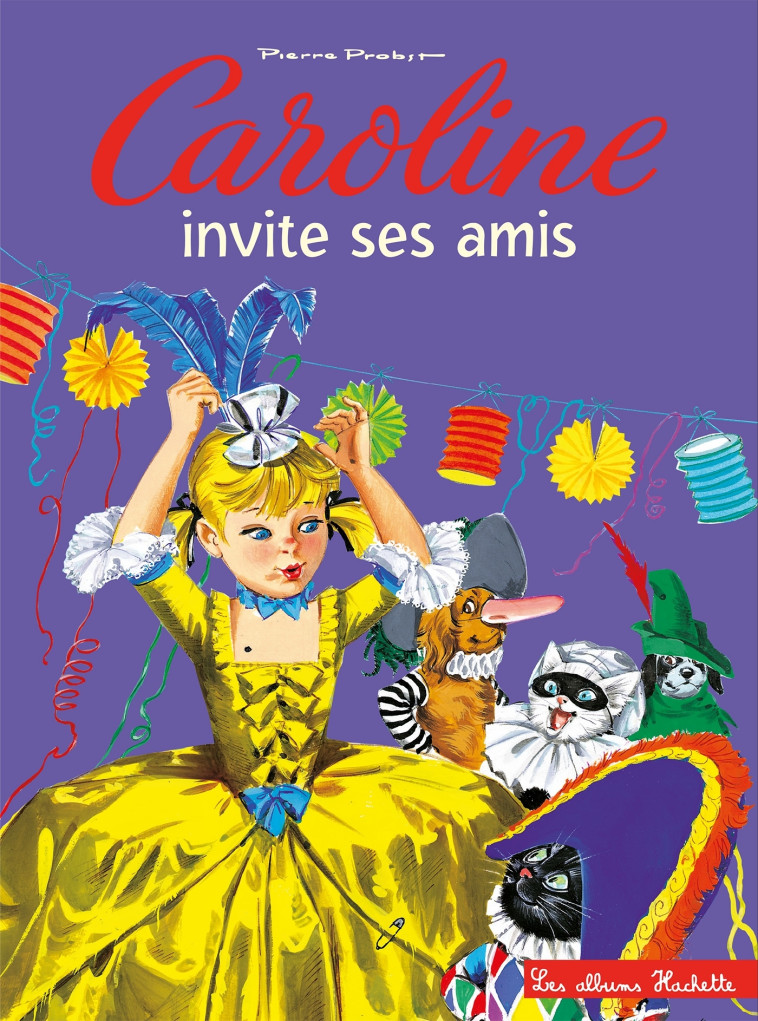 CAROLINE ET SES AMIS FONT LA FETE - PROBST PIERRE - HACHETTE ENFANT