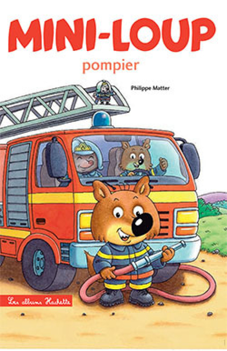 MINI LOUP POMPIER - MATTER PHILIPPE - HACHETTE ENFANT