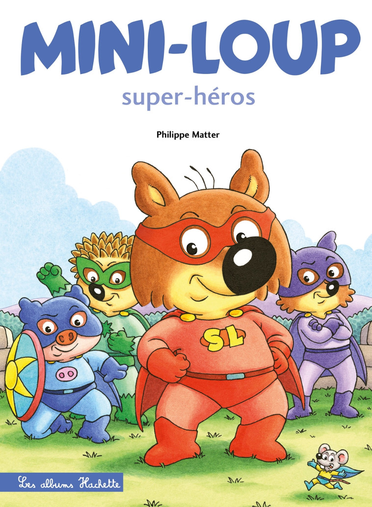 MINI-LOUP SUPER-HEROS - MATTER PHILIPPE - HACHETTE ENFANT