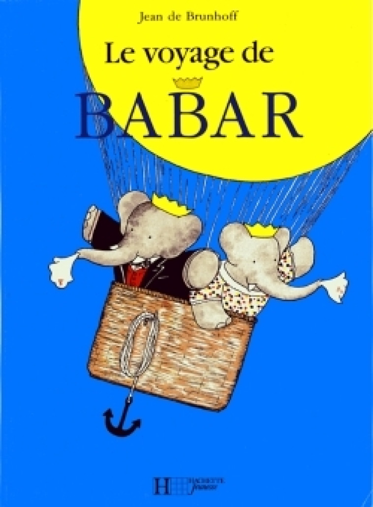 BABAR - LE VOYAGE DE BABAR - BRUNHOFF JEAN DE - HACHETTE JEUN.