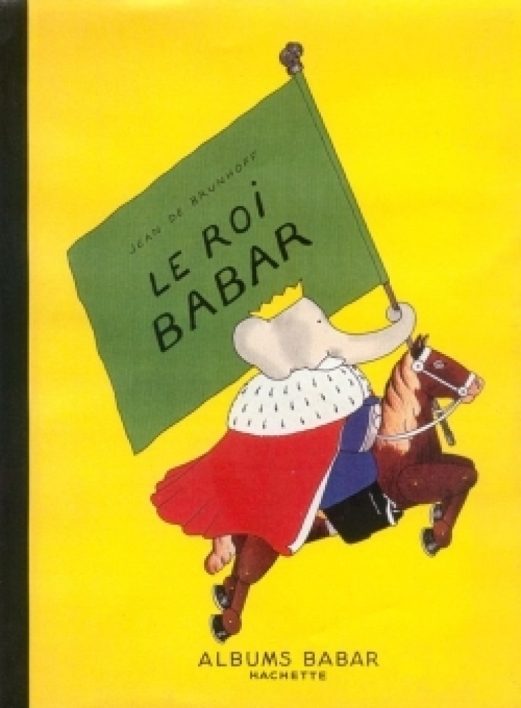 BABAR - LE ROI BABAR - BRUNHOFF JEAN DE - HACHETTE JEUN.