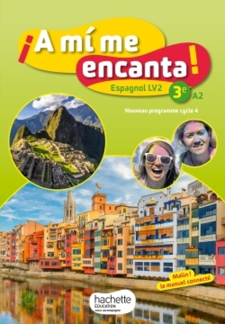 A MI ME ENCANTA ESPAGNOL CYCLE 4 / 3E LV2 - LIVRE ELEVE - ED. 2017 - DELHAYE/STRAUB/DULOU - HACHETTE EDUC