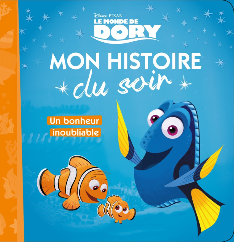 LE MONDE DE DORY MON HISTOIRE DU SOIR UN BONHEUR INOUBLIABLE - XXX - DISNEY HACHETTE