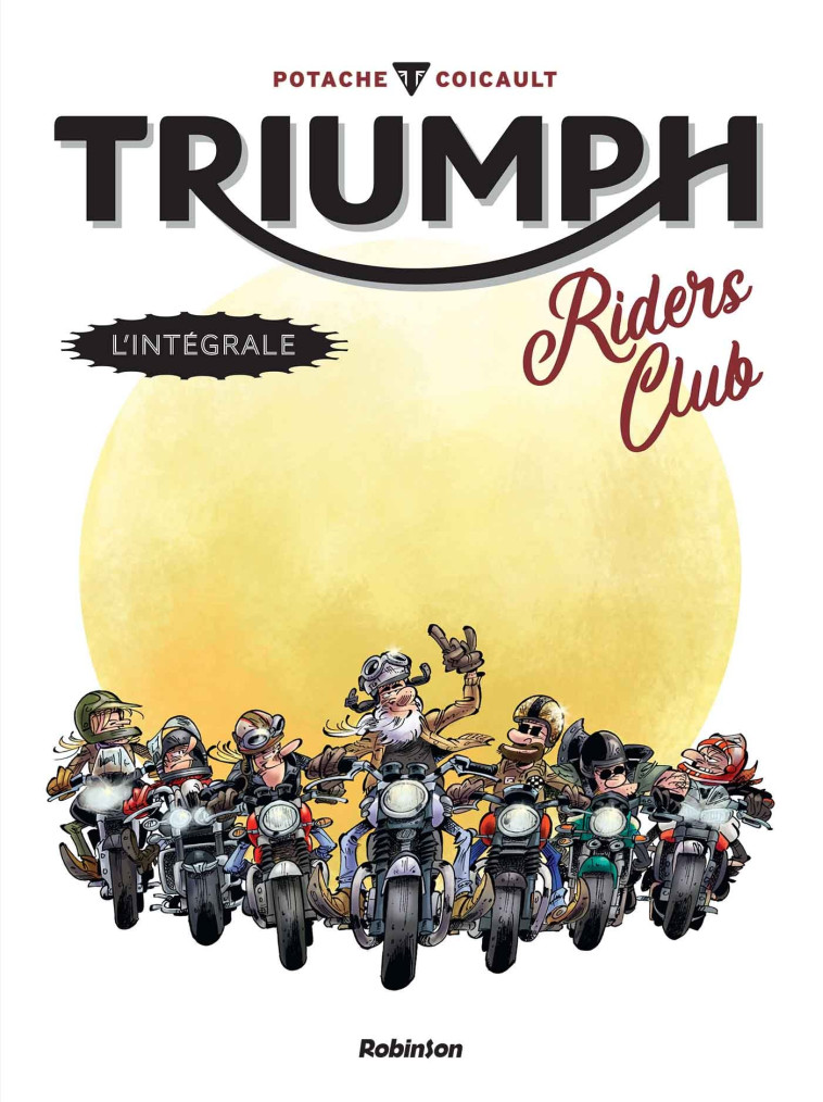 TRIUMPH RIDERS CLUB - L'INTEGRALE - POTACHE/COICAULT - ROBINSON FR