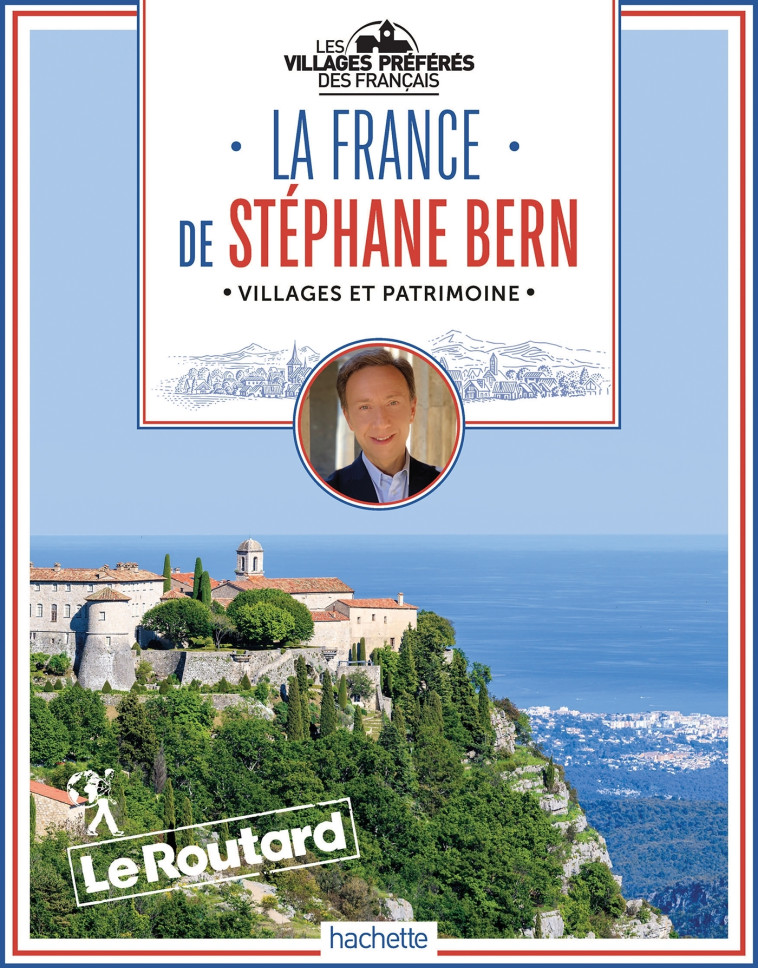 LA FRANCE DE STEPHANE BERN - LES VILLAGES P REFERES DES FRANCAIS - XXX - HACHETTE TOURI