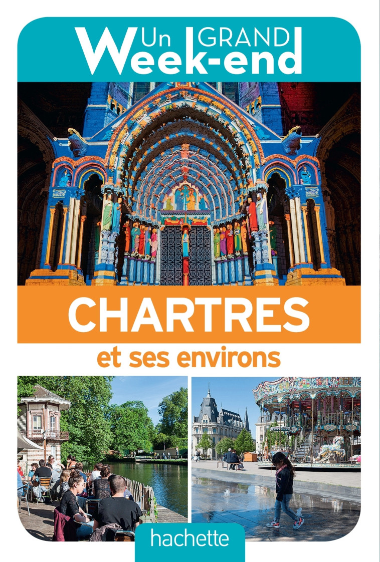 UN GRAND WEEK-END A CHARTRES ET SES ENVIRON S - XXX - HACHETTE TOURI