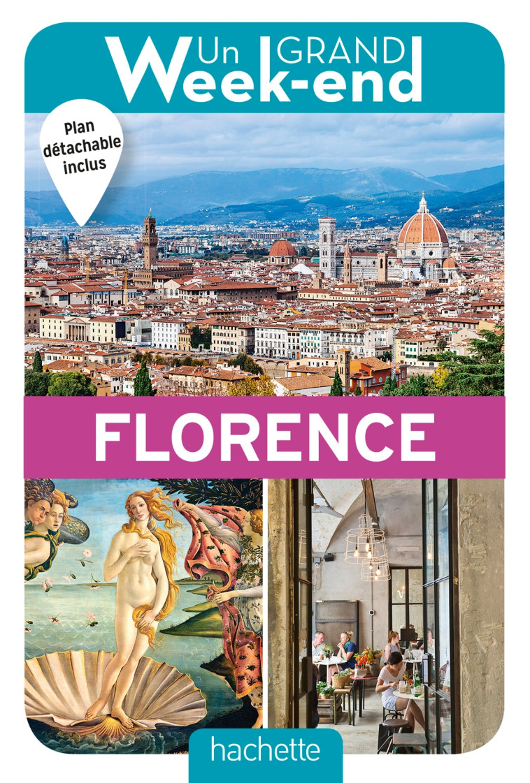 UN GRAND WEEK-END A FLORENCE. LE GUIDE - XXX - HACHETTE TOURI