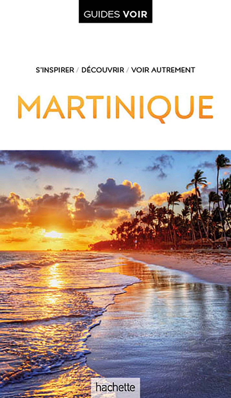 GUIDE VOIR MARTINIQUE - XXX - HACHETTE TOURI