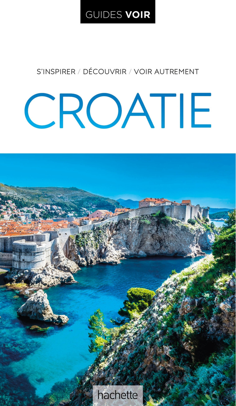 GUIDE VOIR CROATIE - XXX - HACHETTE TOURI