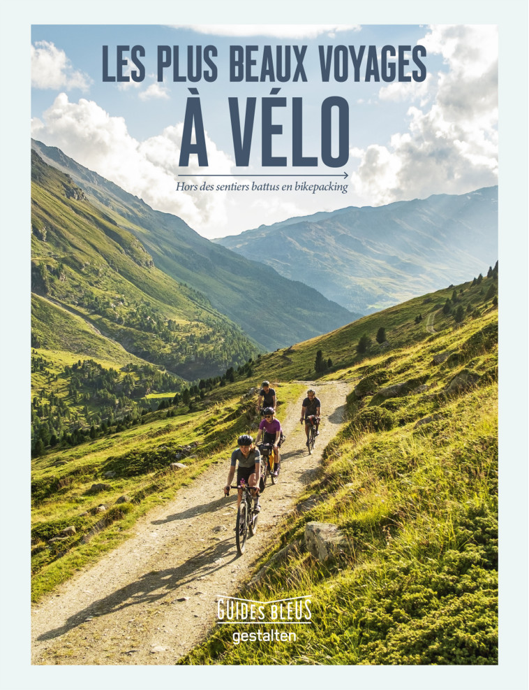 LES PLUS BEAUX VOYAGES A VELO - HORS DES SENTIERS BATTUS EN BIKEPACKING - GESTALTEN - HACHETTE TOURI