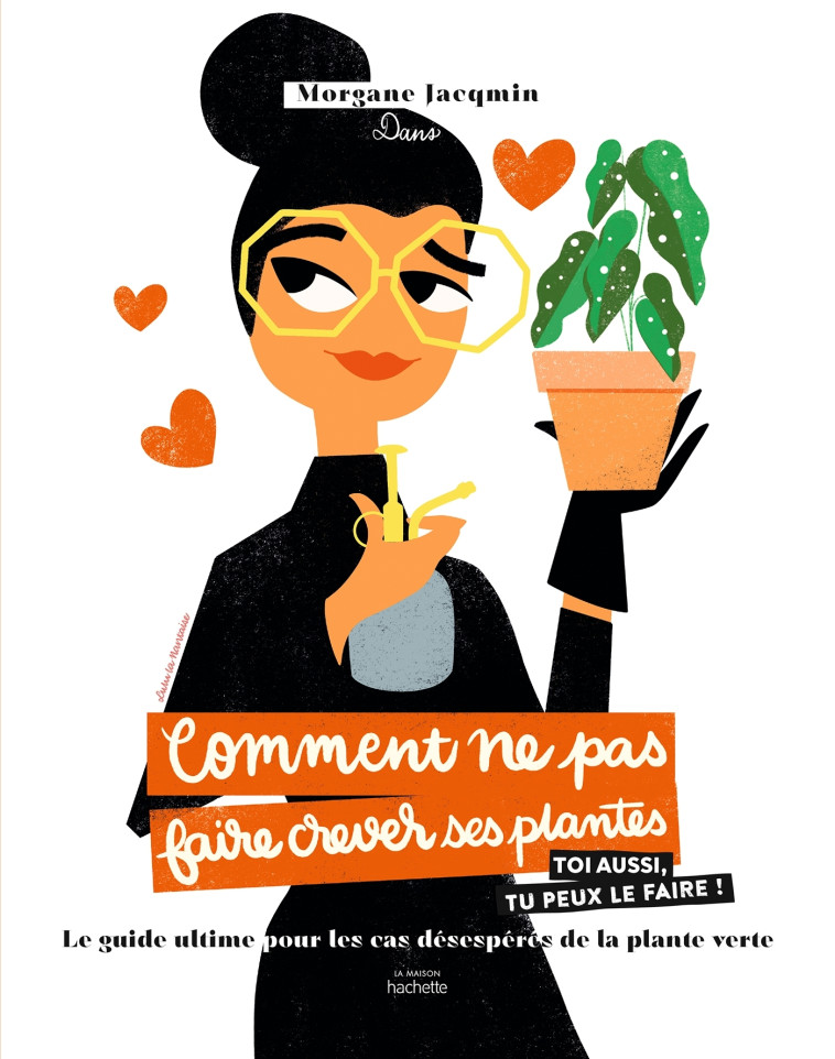 COMMENT NE PAS FAIRE CREVER SES PLANTES - L E GUIDE ULTIME POUR LES CAS DESESPERES DE L - JACQMIN MORGANE - HACHETTE PRAT