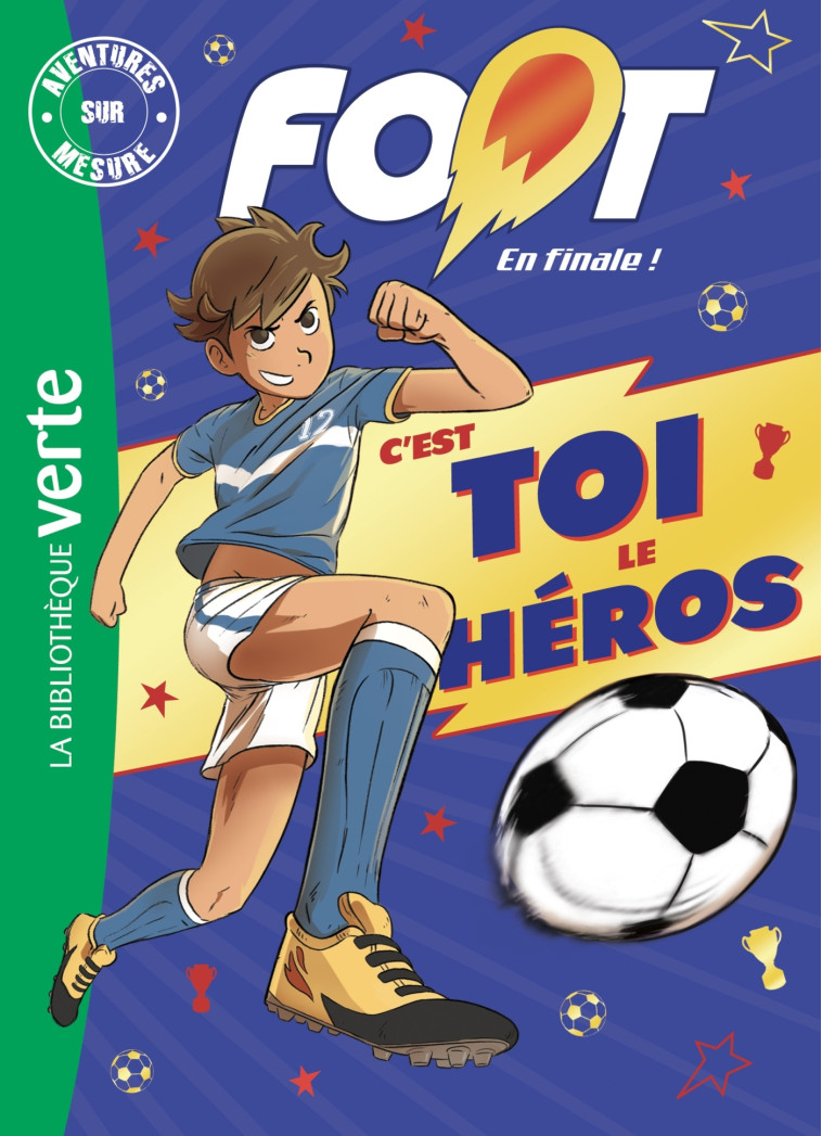 FOOT EN FINALE C'EST TOI LE HEROS - JAILLET NICOLAS - HACHETTE JEUN.