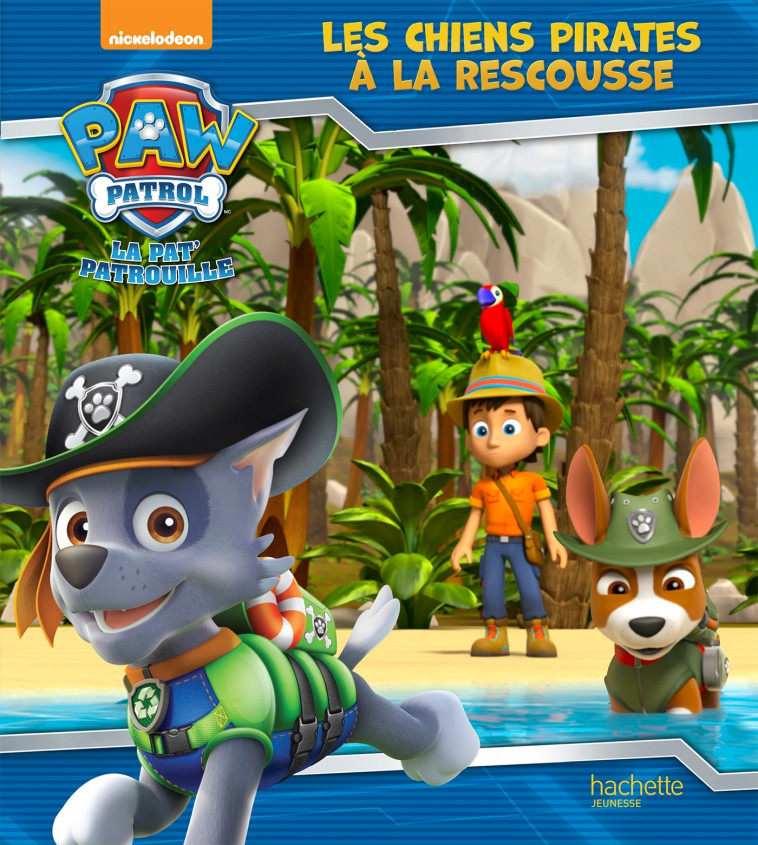 LA PAT'PATROUILLE - LES CHIENS PIRATES A LA RESCOUSSE - XXX - HACHETTE JEUN.