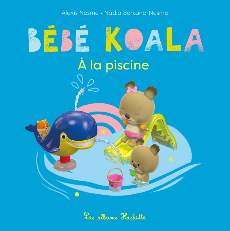 BEBE KOALA NED - PISCINE - BERKANE/NESME - HACHETTE ENFANT