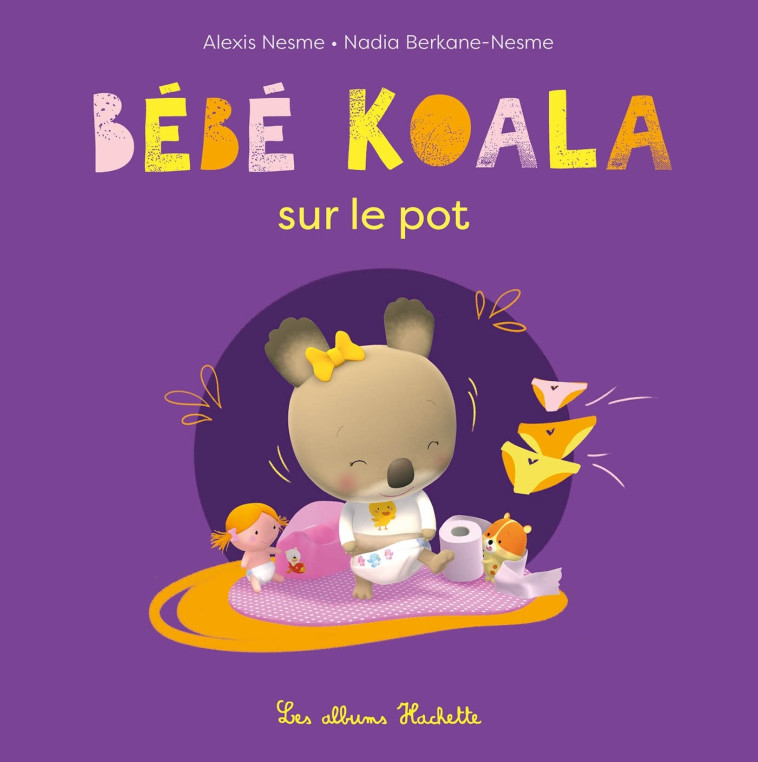 BEBE KOALA SUR LE POT NED - NESME - HACHETTE ENFANT