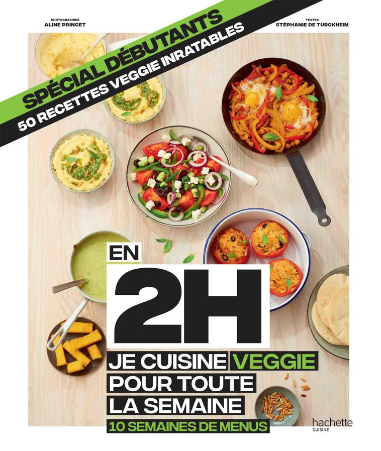 EN 2H JE CUISINE VEGGIE POUR TOUTE LA SEMAI NE - SPECIAL DEBUTANTS - 10 SEMAINES DE MEN - TURCKHEIM STEPHANIE - HACHETTE PRAT