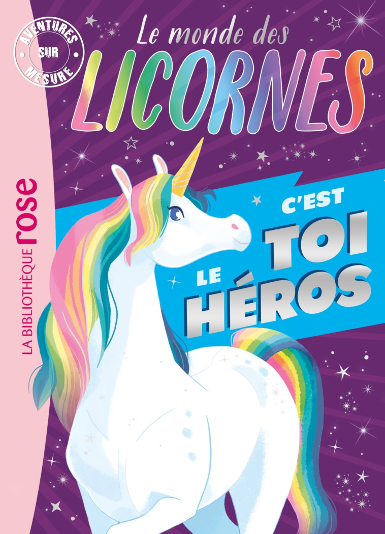 LE MONDE DES LICORNES C'EST TOI LE HEROS - DUVAL/DELLA MALVA - HACHETTE JEUN.