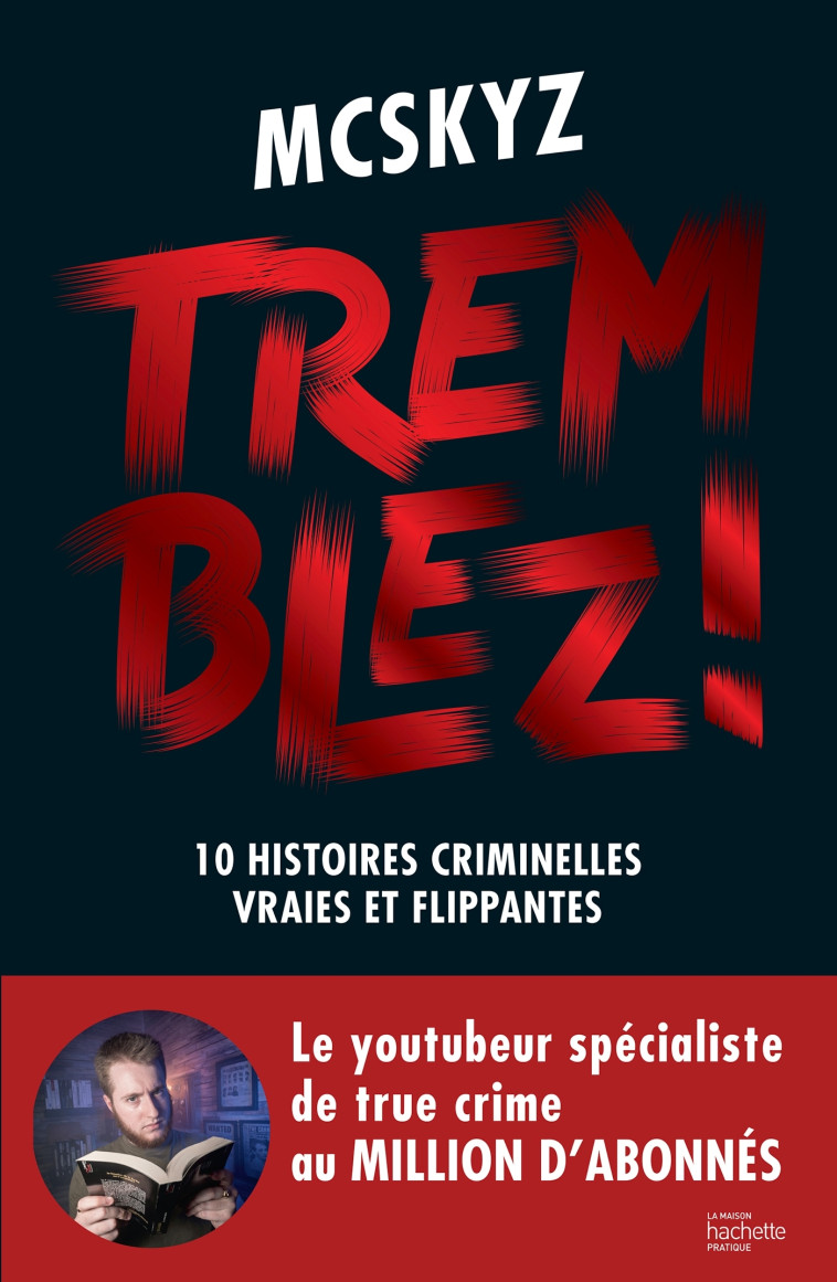 TREMBLEZ ! - 10 HISTOIRES CRIMINELLES VRAIES ET FLIPPANTES - MCSKYZ - DARK SIDE