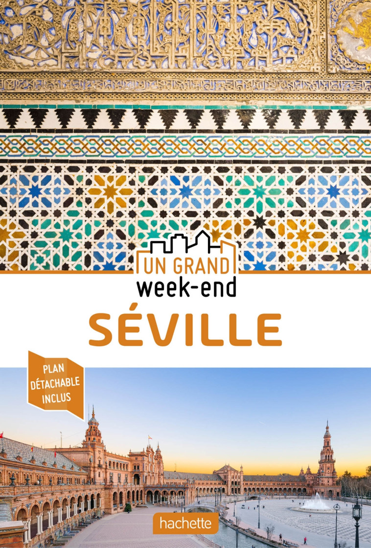 GUIDE UN GRAND WEEK-END A SEVILLE - XXX - HACHETTE TOURI