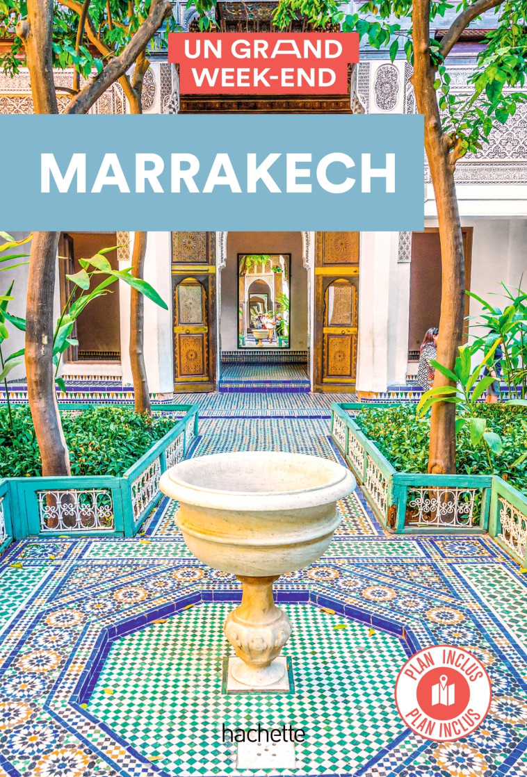 GUIDE UN GRAND WEEK-END A MARRAKECH - XXX - HACHETTE TOURI