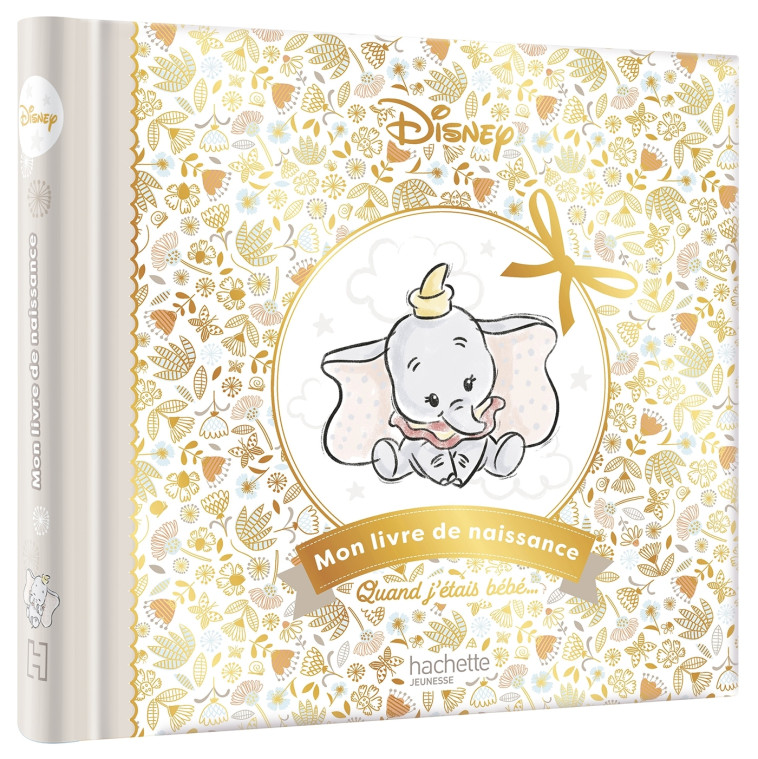 MON LIVRE DE NAISSANCE - QUAND J'ETAIS BEBE - DISNEY - DISNEY HACHETTE