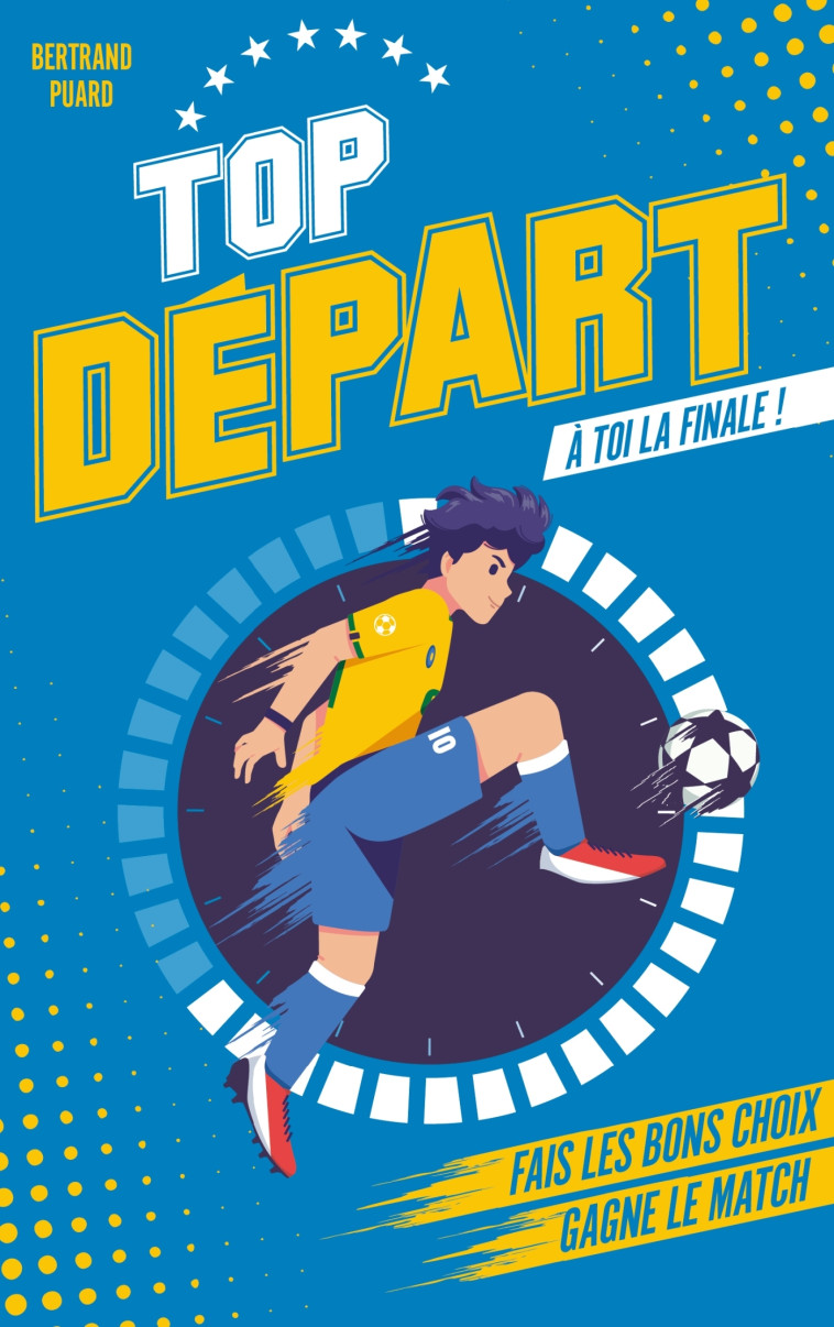 TOP DEPART T01 A TOI LA FINALE - PUARD BERTRAND - HACHETTE ROMANS