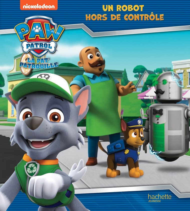 PAT' PATROUILLE - UN ROBOT HORS DE CONTROLE - XXX - HACHETTE JEUN.