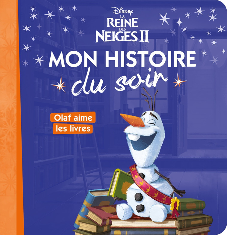 OLAF AIME LES LIVRES MON HISTOIRE DU SOIR - XXX - DISNEY HACHETTE