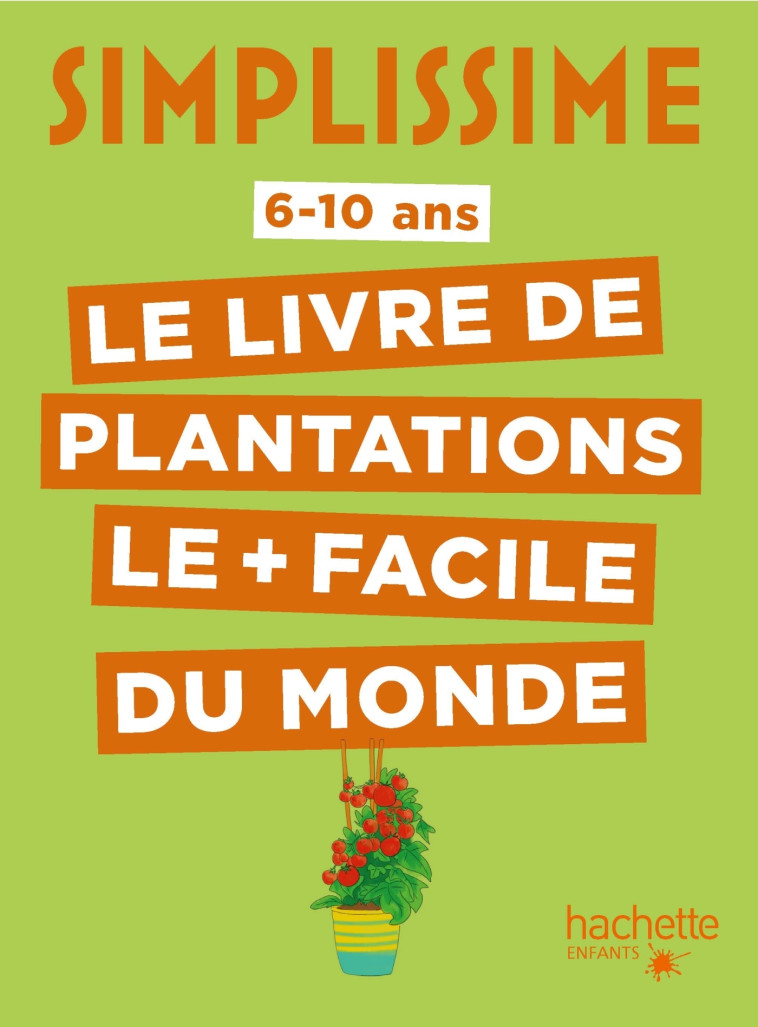 SIMPLISSIME - PLANTATIONS FACILES 6-10 ANS - SCHEPMAN - HACHETTE ENFANT