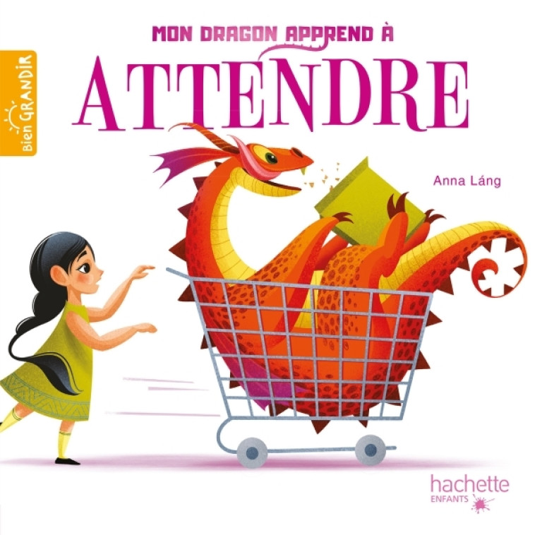 MON DRAGON APPREND A ATTENDRE - LANG ANNA - HACHETTE ENFANT