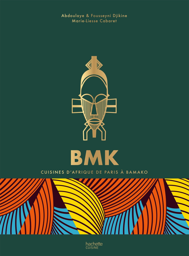 BMK - CUISINES D'AFRIQUE DE PARIS A BAMAKO - XXX - HACHETTE PRAT