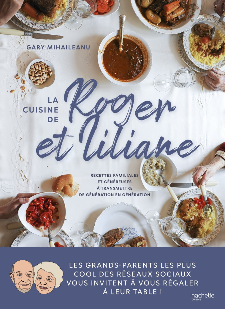 LA CUISINE DE ROGER ET LILIANE - RECETTES F AMILIALES ET GENEREUSES A TRANSMETTRE DE GE - MIHAILEANU GARY - HACHETTE PRAT