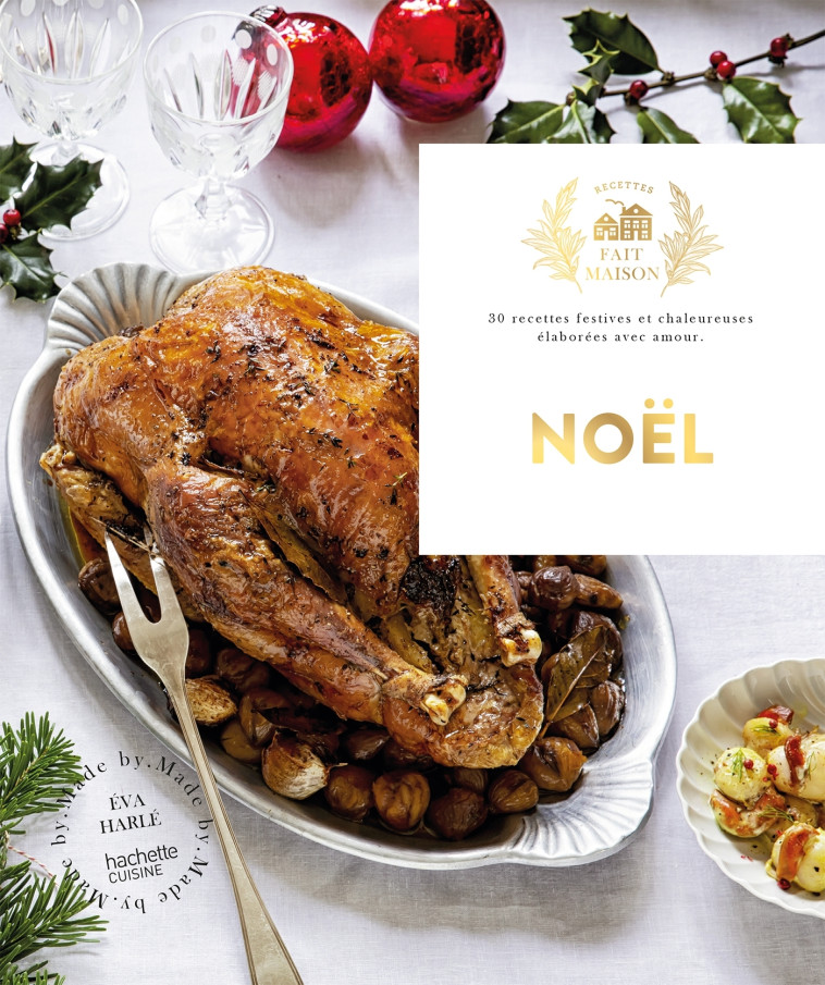 NOEL - 30 RECETTES FESTIVES ET CHALEUREUSES ELABOREES AVEC AMOUR - HARLE EVA - HACHETTE PRAT