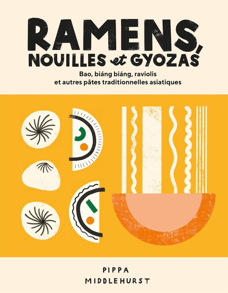 RAMENS, NOUILLES ET GYOZAS - BAO, BIANG BIA NG, RAVIOLIS ET AUTRES PATES TRADITIONNELLE - MIDDLEHURST PIPPA - HACHETTE PRAT