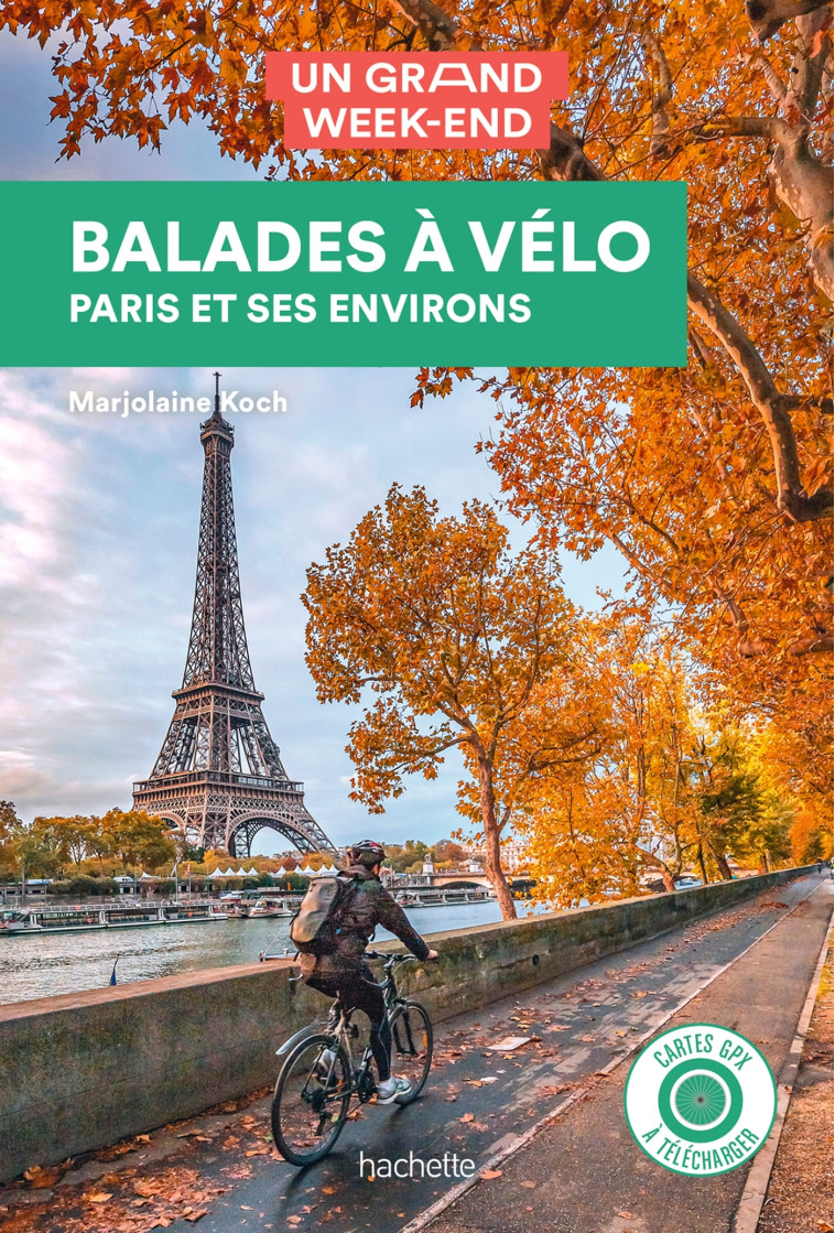 GUIDE UN GRAND WEEK-END BALADES A VELO - PA RIS ET SES ENVIRONS - KOCH MARJOLAINE - HACHETTE TOURI