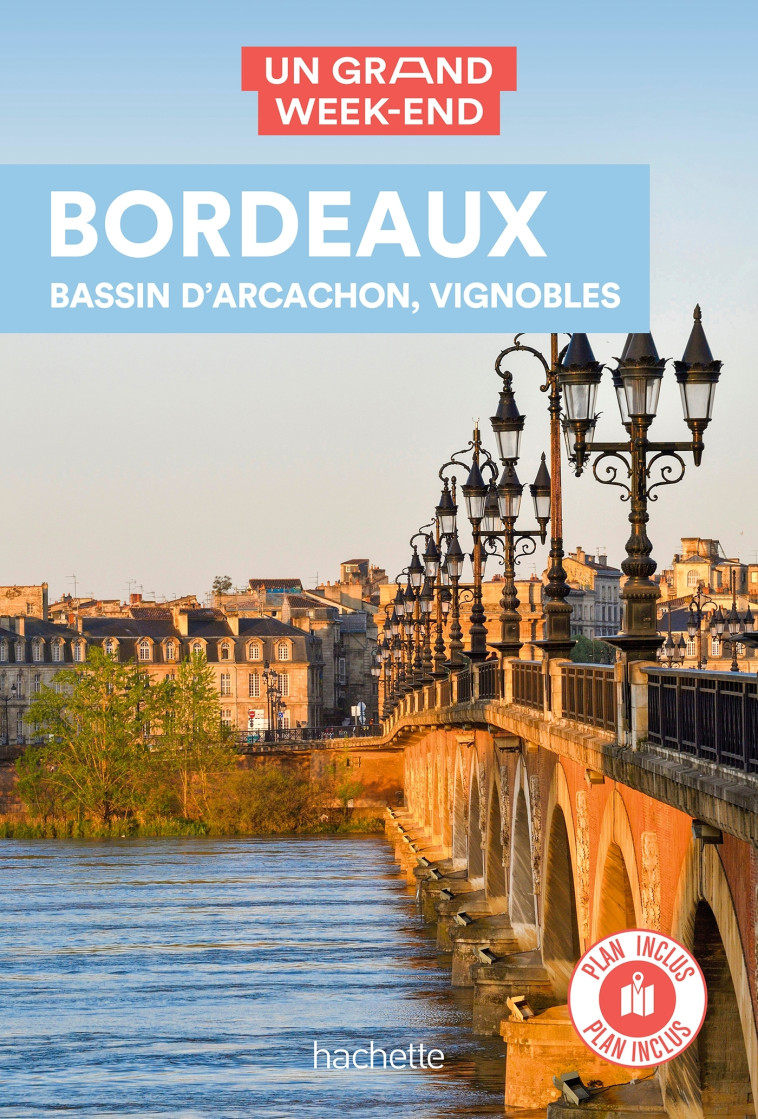 BORDEAUX, BASSIN D'ARCACHON, VIGNOBLE UN GRAND WEEK-END - XXX - HACHETTE TOURI