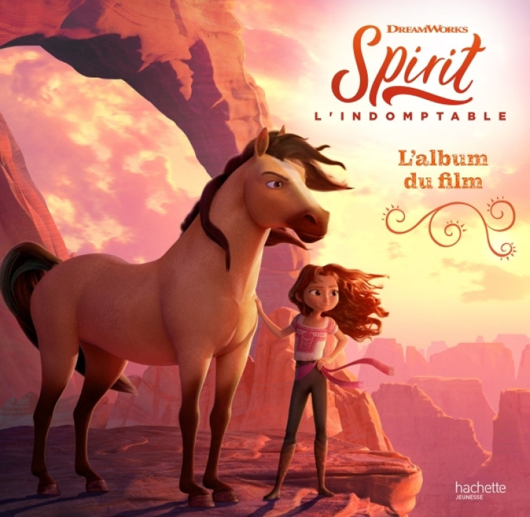 SPIRIT L'INDOMPTABLE - ALBUM DU FILM - XXX - HACHETTE JEUN.