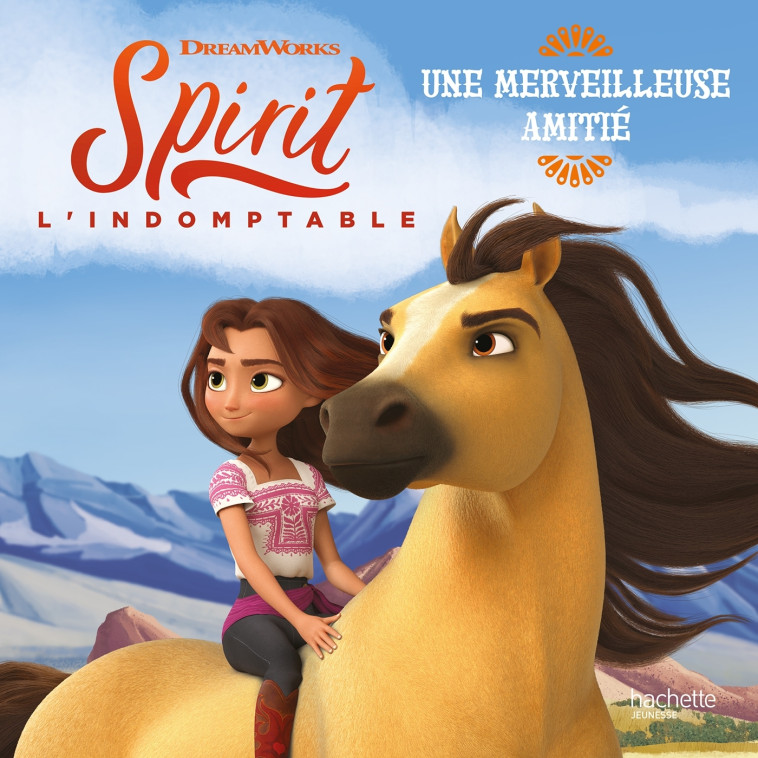 SPIRIT L'INDOMPTABLE -UNE MERVEILLEUSE AMITIE - XXX - HACHETTE JEUN.