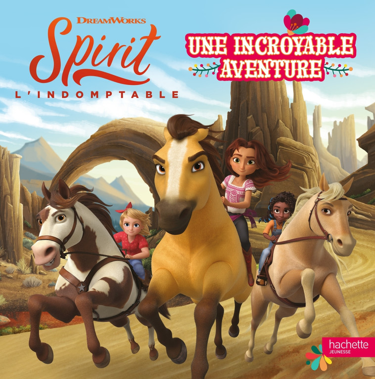 SPIRIT - UNE INCROYABLE AVENTURE - XXX - HACHETTE JEUN.