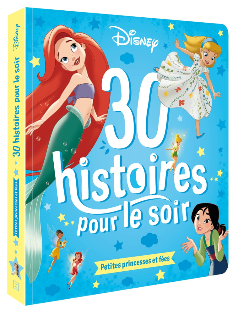 30 HISTOIRES POUR LE SOIR PETITES PRINCESSE ET FEES - XXX - DISNEY HACHETTE