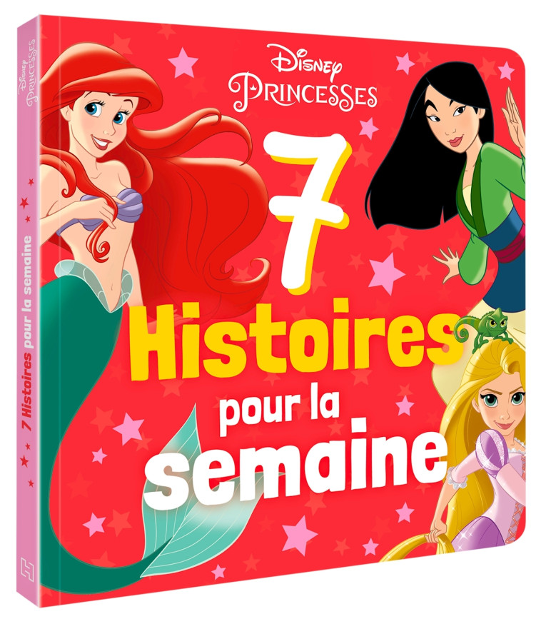 DISNEY PRINCESSES - 7 HISTOIRES POUR LA SEMAINE - XXX - DISNEY HACHETTE